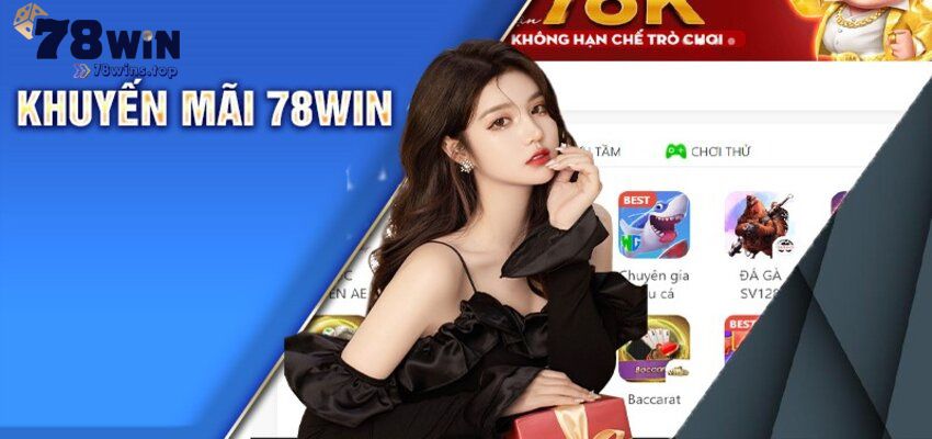 78win thường tổ chức các chương trình khuyến mãi vô cùng hấp dẫn